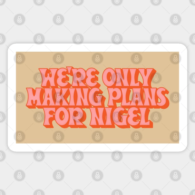 Making Plans For Nigel  /  XTC Fan Design Sticker by DankFutura